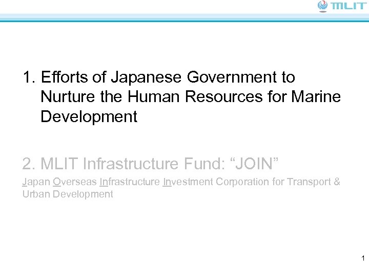 1. Efforts of Japanese Government to Nurture the Human Resources for Marine Development 2.