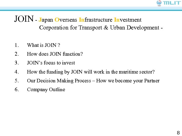 JOIN - Japan Overseas Infrastructure Investment Corporation for Transport & Urban Development 1. What