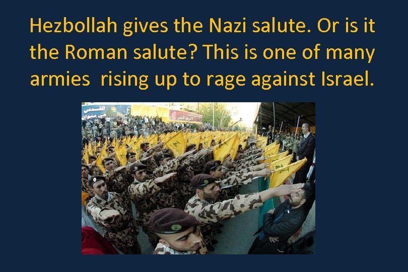 Hezbollah gives the Nazi salute. Or is it the Roman salute? This is one