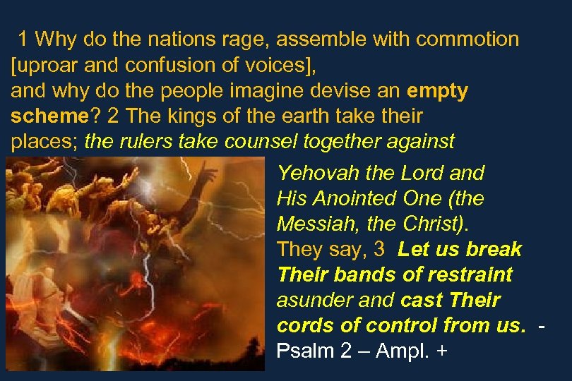 1 Why do the nations rage, assemble with commotion [uproar and confusion of voices],