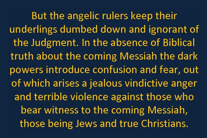 But the angelic rulers keep their underlings dumbed down and ignorant of the Judgment.