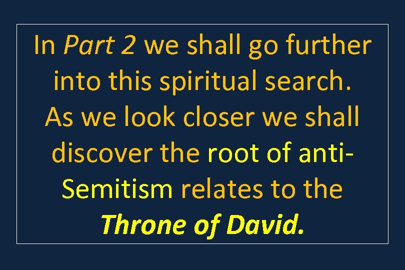 In Part 2 we shall go further into this spiritual search. As we look