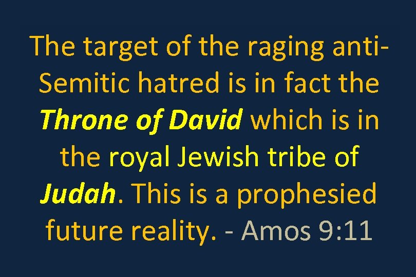 The target of the raging anti. Semitic hatred is in fact the Throne of