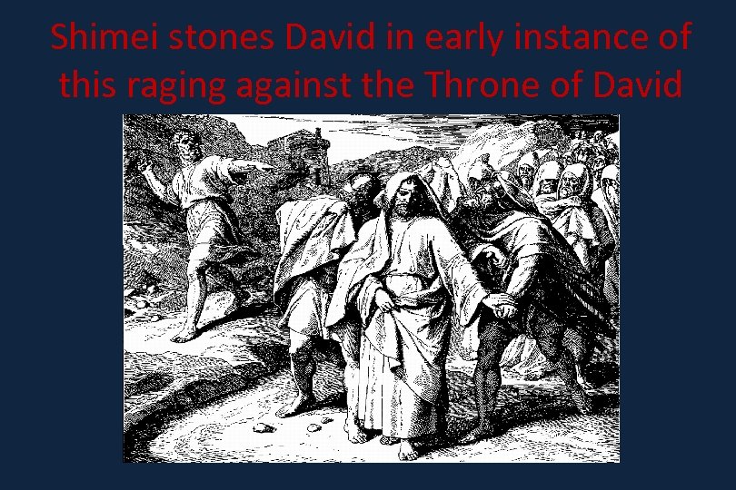 Shimei stones David in early instance of this raging against the Throne of David