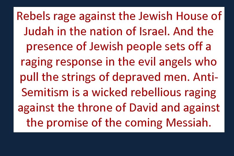 Rebels rage against the Jewish House of Judah in the nation of Israel. And