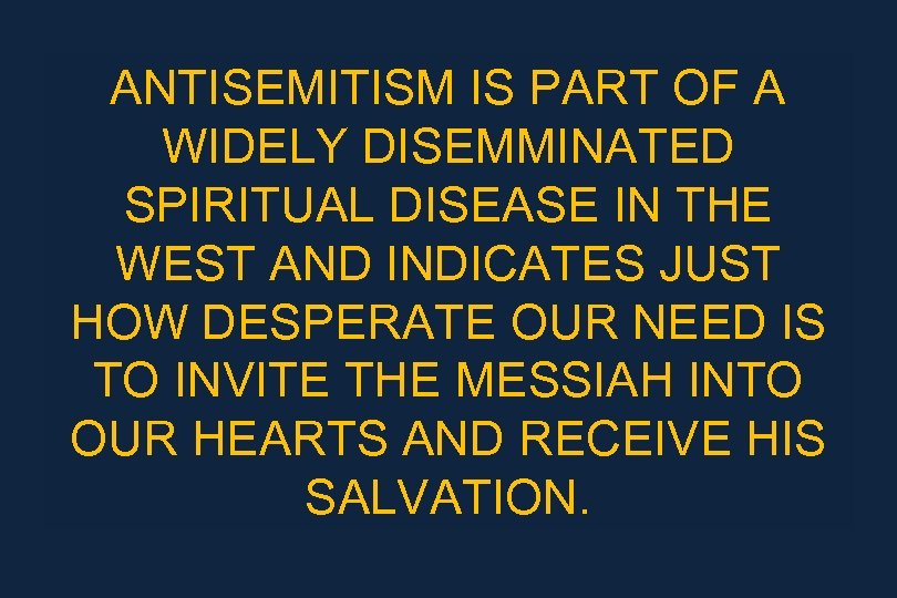 ANTISEMITISM IS PART OF A WIDELY DISEMMINATED SPIRITUAL DISEASE IN THE WEST AND INDICATES