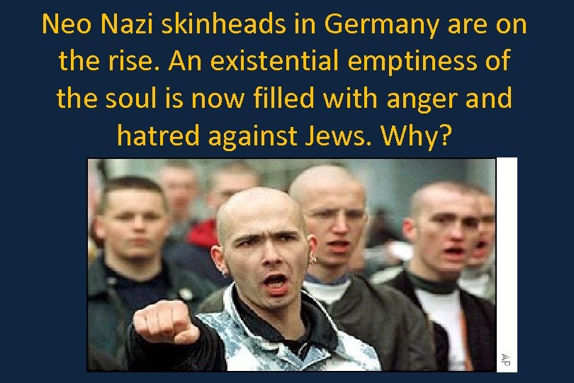 Neo Nazi skinheads in Germany are on the rise. An existential emptiness of the
