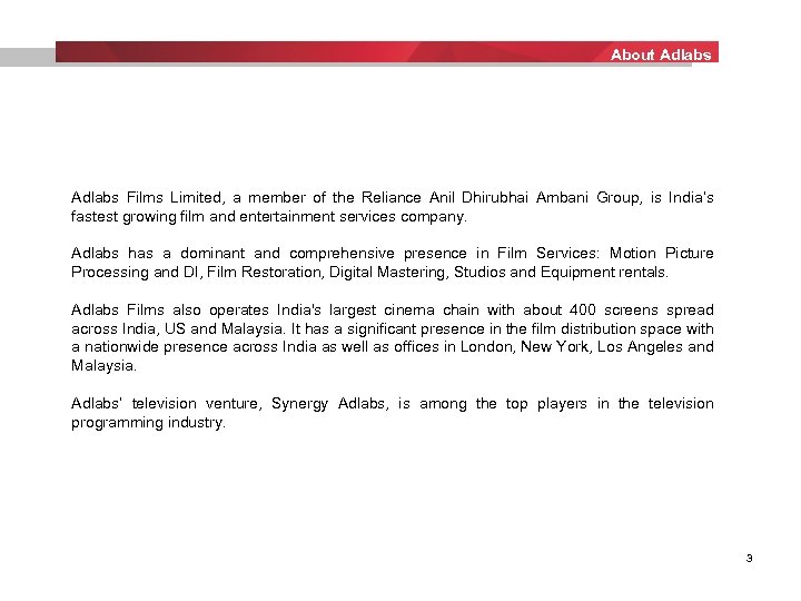 About Adlabs Films Limited, a member of the Reliance Anil Dhirubhai Ambani Group, is