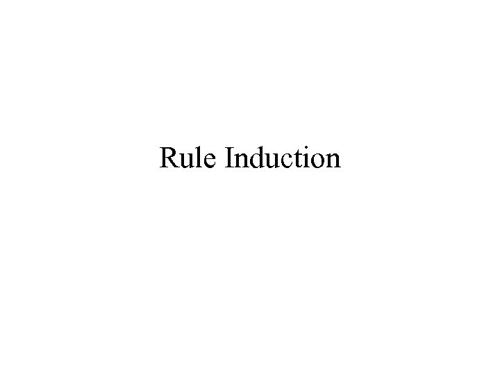 Rule Induction 