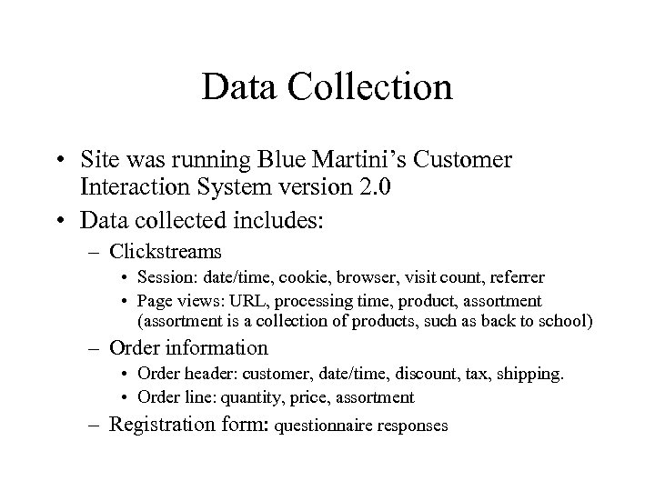 Data Collection • Site was running Blue Martini’s Customer Interaction System version 2. 0