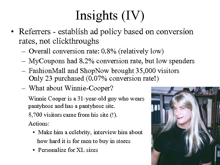 Insights (IV) • Referrers - establish ad policy based on conversion rates, not clickthroughs