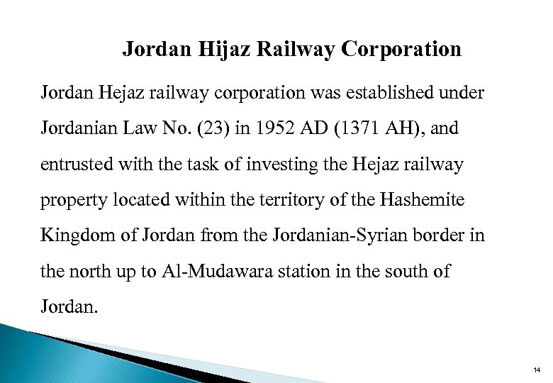 Jordan Hijaz Railway Corporation Jordan Hejaz railway corporation was established under Jordanian Law No.