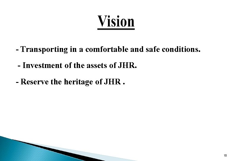 - Transporting in a comfortable and safe conditions. - Investment of the assets of