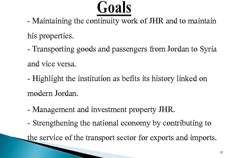 - Maintaining the continuity work of JHR and to maintain his properties. - Transporting