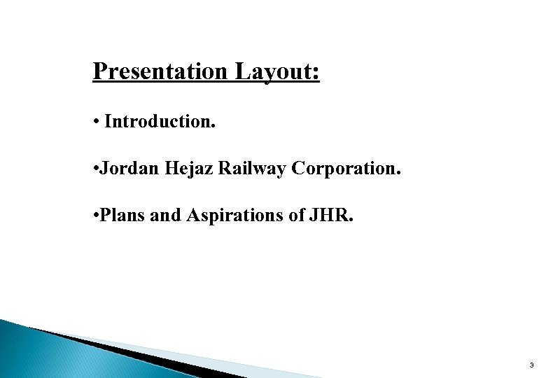 Presentation Layout: • Introduction. • Jordan Hejaz Railway Corporation. • Plans and Aspirations of