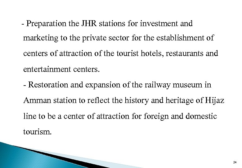 - Preparation the JHR stations for investment and marketing to the private sector for