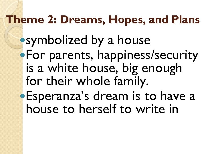 Theme 2: Dreams, Hopes, and Plans symbolized by a house For parents, happiness/security is