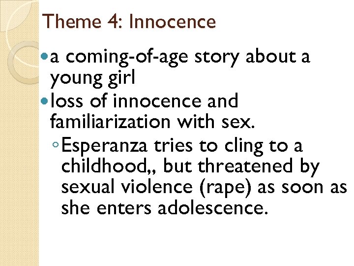 Theme 4: Innocence a coming-of-age story about a young girl loss of innocence and