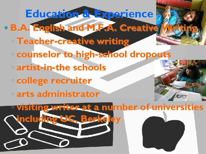 Education & Experience B. A. English and M. F. A. Creative Writing ◦ Teacher-creative