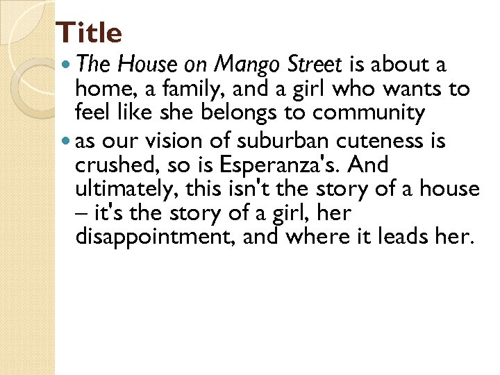 Title The House on Mango Street is about a home, a family, and a