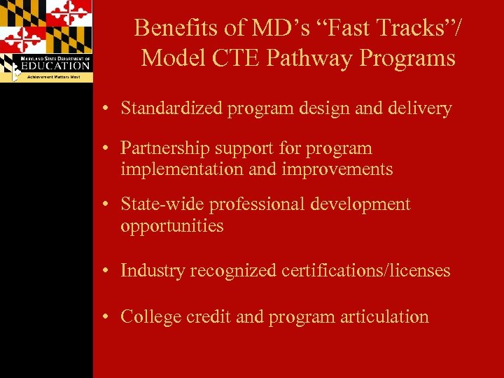 Benefits of MD’s “Fast Tracks”/ Model CTE Pathway Programs • Standardized program design and