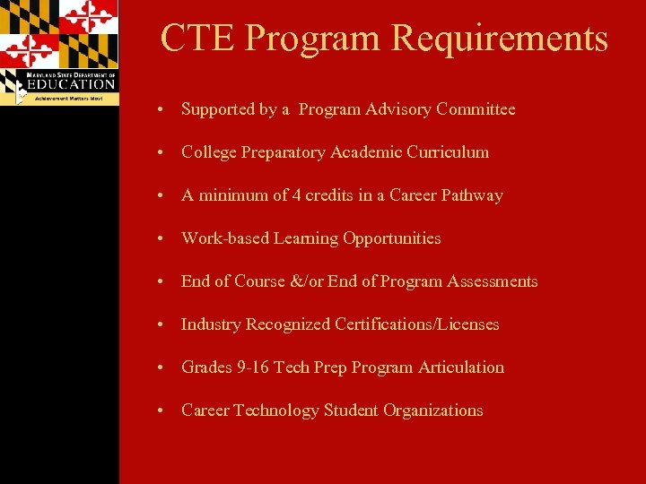 CTE Program Requirements • Supported by a Program Advisory Committee • College Preparatory Academic