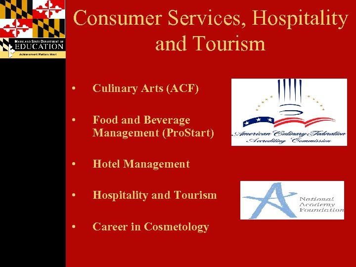 Consumer Services, Hospitality and Tourism • Culinary Arts (ACF) • Food and Beverage Management