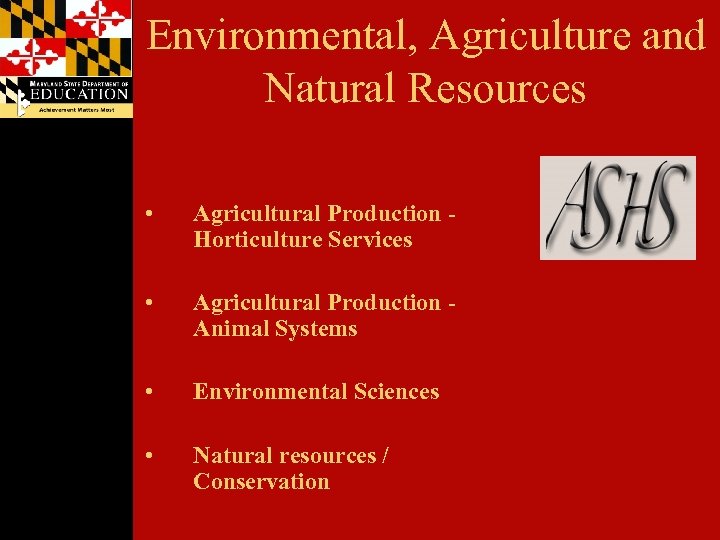 Environmental, Agriculture and Natural Resources • Agricultural Production Horticulture Services • Agricultural Production Animal
