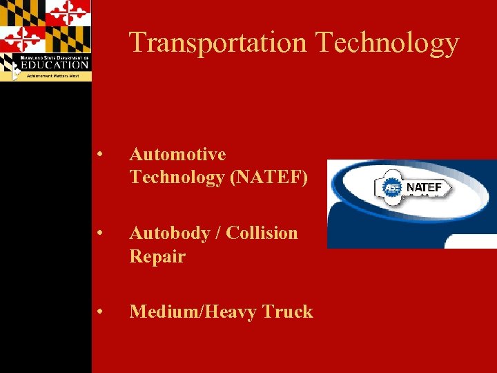 Transportation Technology • Automotive Technology (NATEF) • Autobody / Collision Repair • Medium/Heavy Truck