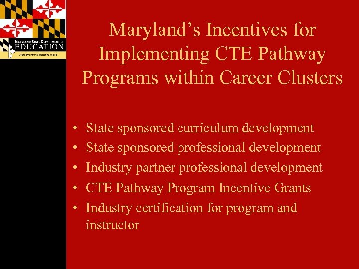 Maryland’s Incentives for Implementing CTE Pathway Programs within Career Clusters • • • State