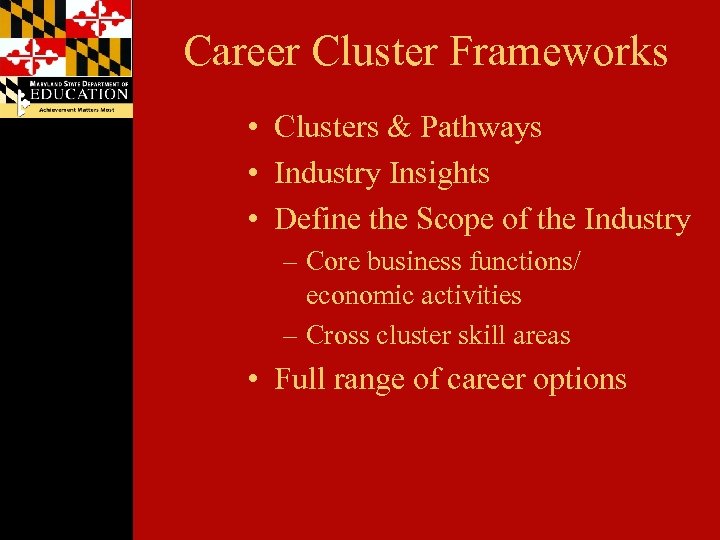 Career Cluster Frameworks • Clusters & Pathways • Industry Insights • Define the Scope