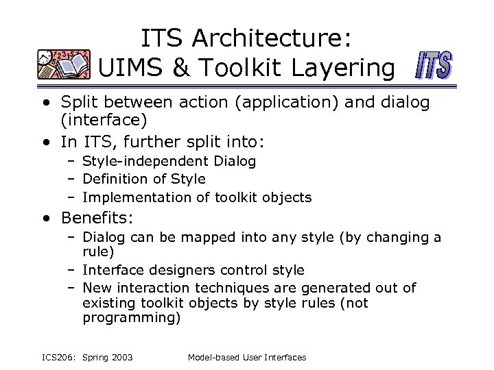 ITS Architecture: UIMS & Toolkit Layering • Split between action (application) and dialog (interface)