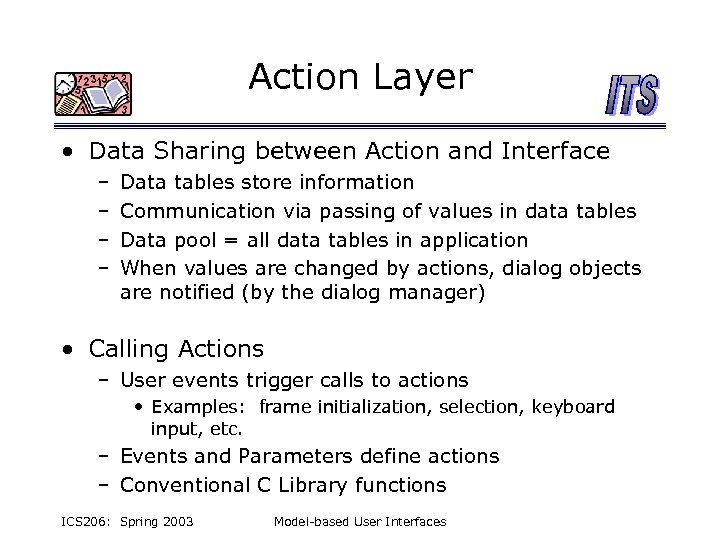 Action Layer • Data Sharing between Action and Interface – – Data tables store