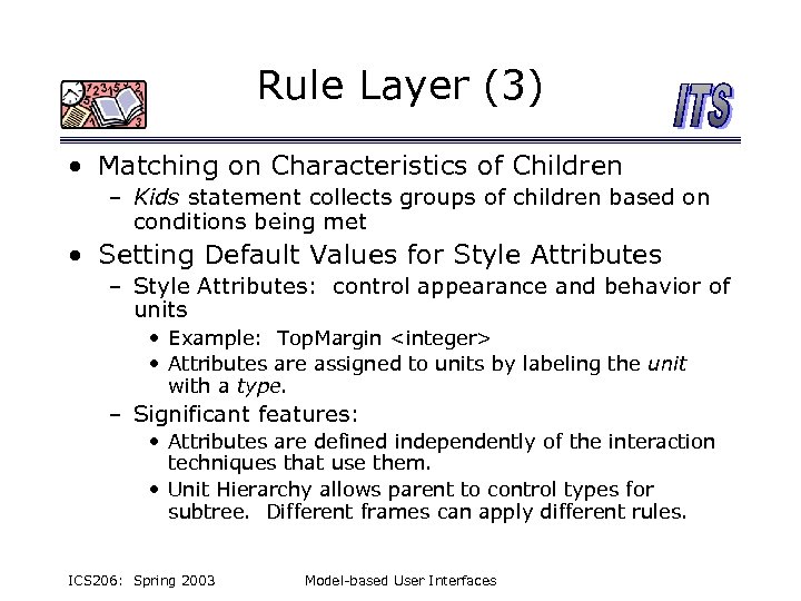 Rule Layer (3) • Matching on Characteristics of Children – Kids statement collects groups