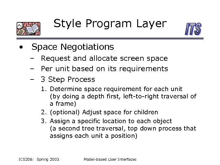 Style Program Layer • Space Negotiations – Request and allocate screen space – Per