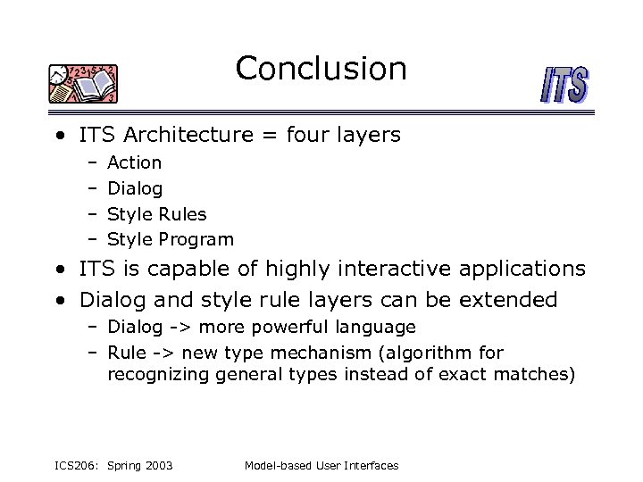 Conclusion • ITS Architecture = four layers – – Action Dialog Style Rules Style