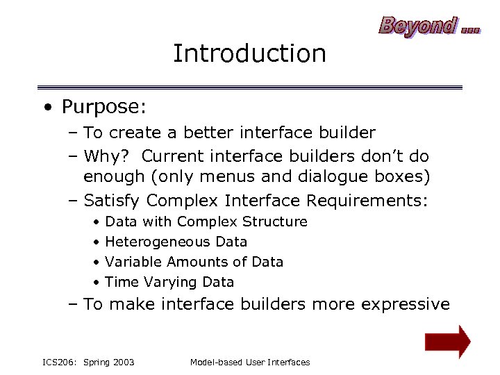 Introduction • Purpose: – To create a better interface builder – Why? Current interface