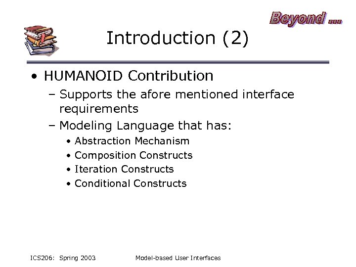 Introduction (2) • HUMANOID Contribution – Supports the afore mentioned interface requirements – Modeling