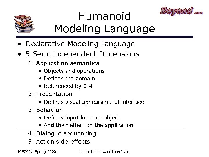 Humanoid Modeling Language • Declarative Modeling Language • 5 Semi-independent Dimensions 1. Application semantics