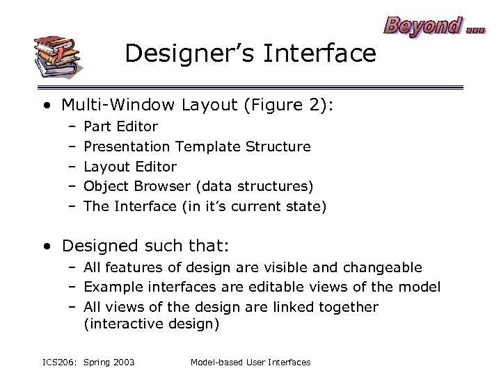 Designer’s Interface • Multi-Window Layout (Figure 2): – – – Part Editor Presentation Template