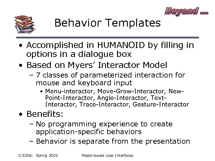 Behavior Templates • Accomplished in HUMANOID by filling in options in a dialogue box