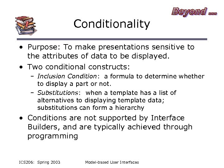 Conditionality • Purpose: To make presentations sensitive to the attributes of data to be