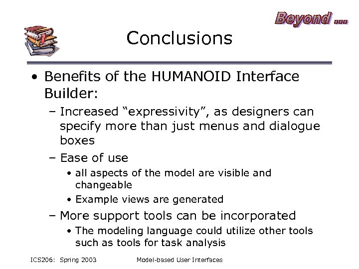Conclusions • Benefits of the HUMANOID Interface Builder: – Increased “expressivity”, as designers can