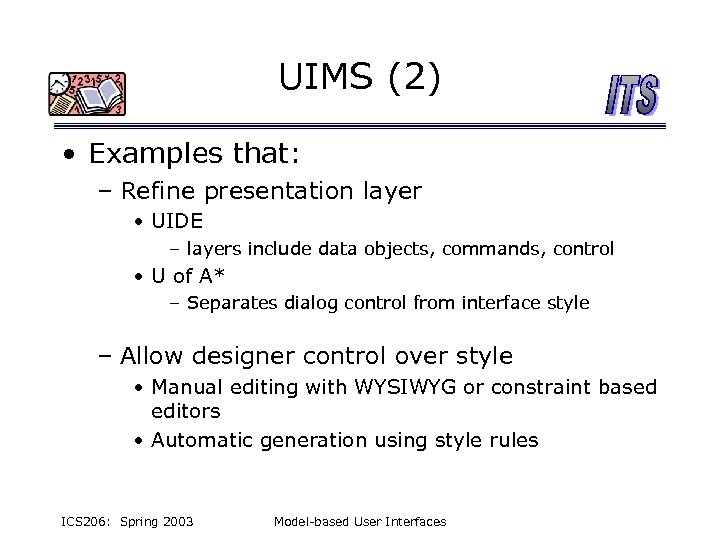UIMS (2) • Examples that: – Refine presentation layer • UIDE – layers include