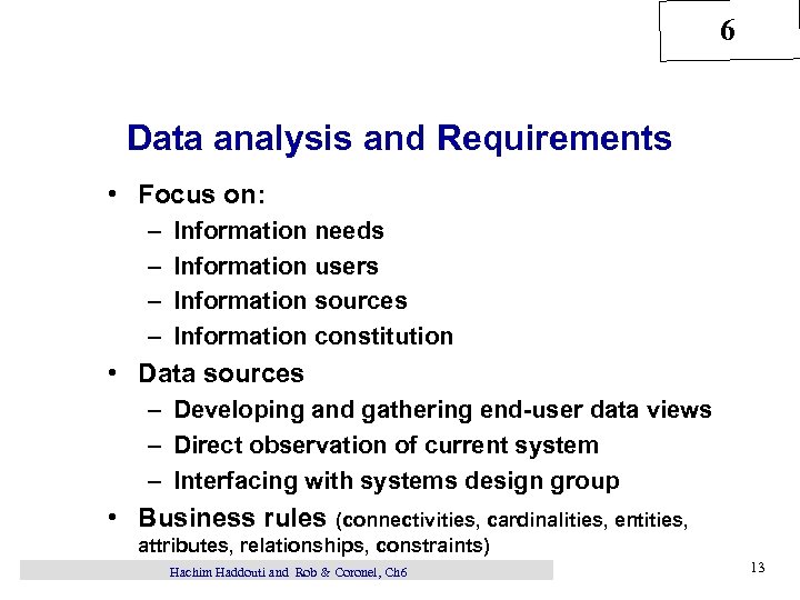 6 Data analysis and Requirements • Focus on: – – Information needs Information users