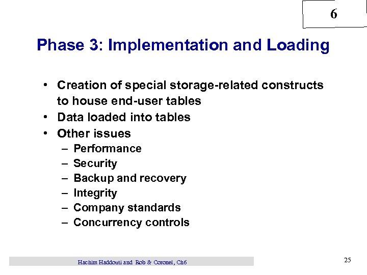 6 Phase 3: Implementation and Loading • Creation of special storage-related constructs to house