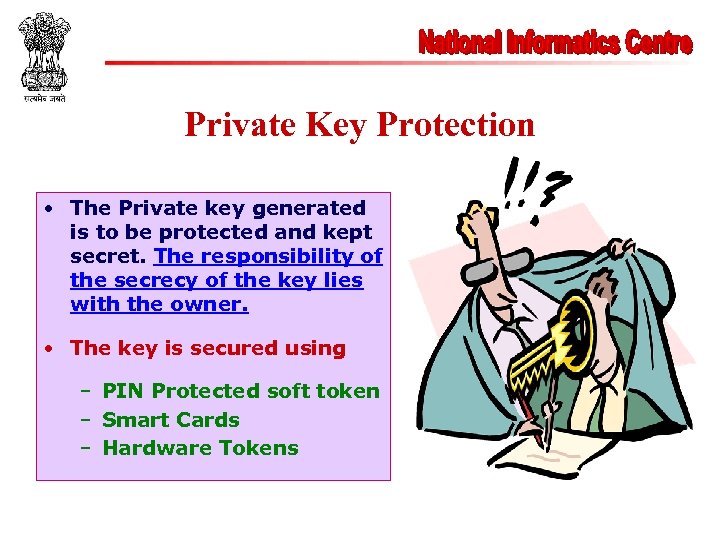 Private Key Protection • The Private key generated is to be protected and kept