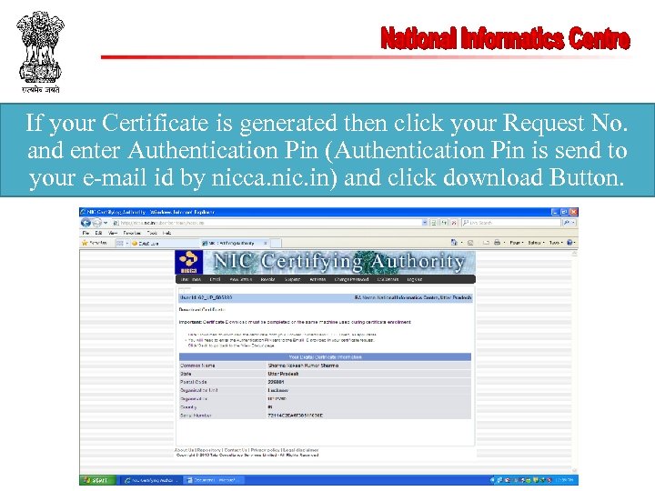 If your Certificate is generated then click your Request No. and enter Authentication Pin