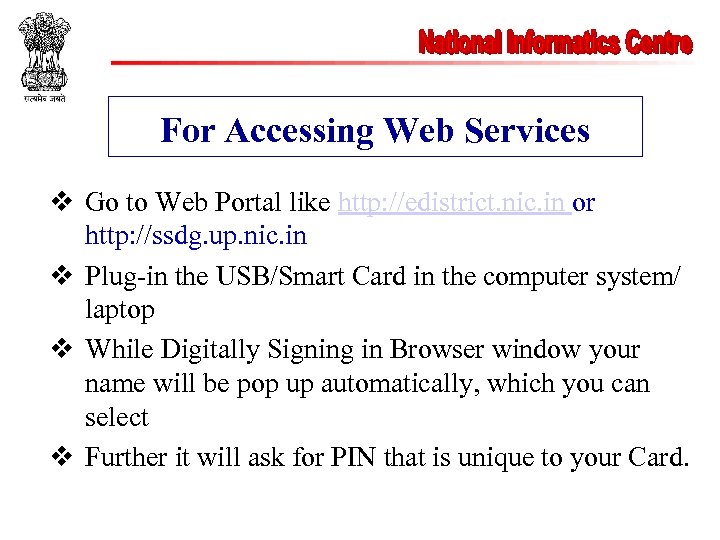 For Accessing Web Services v Go to Web Portal like http: //edistrict. nic. in