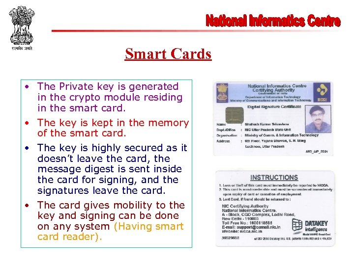 Smart Cards • The Private key is generated in the crypto module residing in